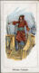the cigarette cards in the set are:Rob Roy McGregor, Dick Turpin, Robin Hood, Sir Harry Morgan, Claude Duval, William Dampier, Jack Sheppard, Jonathan Wild, The Ironclad Bushranger Kelly, Count Allessandro Cagliostro, Bully Hayes, Colonel Blood, Louis Riel, Guy Fawkes, Sweeny Todd, Dubosc, Friar Tuck, Little John, Tom King, Captain Kidd, Schinder Hans, Frederick Ward, Fra Diavolo, Watt Tyler & Jack Straw.